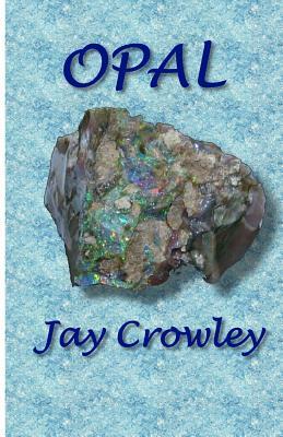 Opal by Jay Crowley