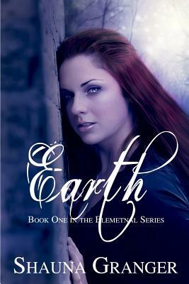 Earth: Book One In The Elemental Series by Shauna Granger