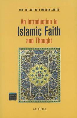 An Introduction to Islamic Faith and Thought by Ali Unal