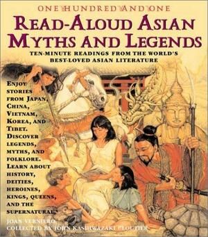 101 Read-Aloud Asian Myths and Legends by Joan C. Verniero