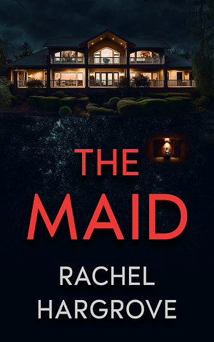 The Maid by Rachel Hargrove, Rachel Hargrove
