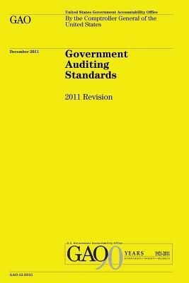 Government Auditing Standards: 2011 Revision by U. S. Government, Government Accountability Office