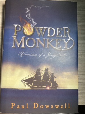 Powder Monkey: [Adventures of a Young Sailor] by Paul Dowswell