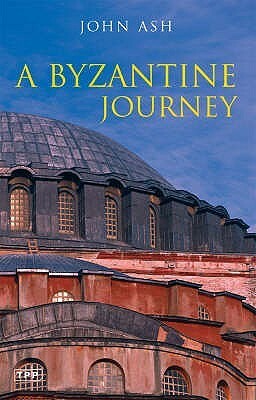 A Byzantine Journey by John Ash