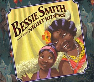Bessie Smith and the Night Riders by Sue Stauffacher, John Holyfield