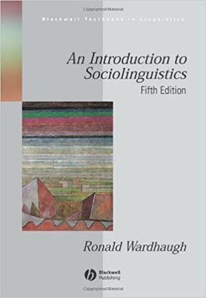 An Introduction to Sociolinguistics by Ronald Wardhaugh