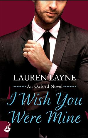 I Wish You Were Mine by Lauren Layne