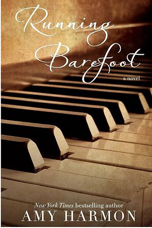 Running Barefoot by Amy Harmon