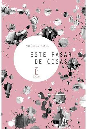 Este pasar de cosas by Angélica Panes