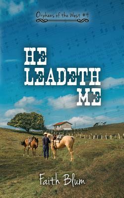 He Leadeth Me by Faith Blum