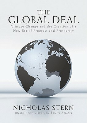 The Global Deal: Climate Change and the Creation of a New Era of Progress and Prosperity by Nicholas Stern