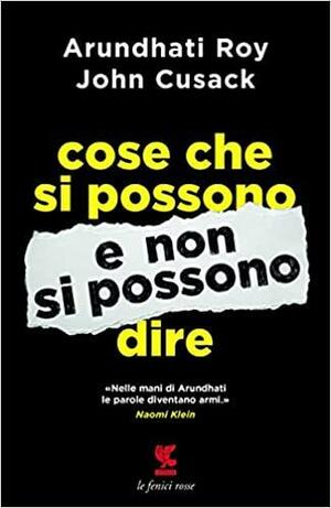 Cose che si possono e non si possono dire by John Cusack, Arundhati Roy