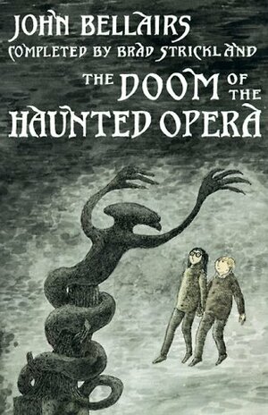 The Doom of the Haunted Opera by Brad Strickland, John Bellairs, Edward Gorey