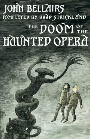 The Doom of the Haunted Opera by Edward Gorey, Brad Strickland, John Bellairs