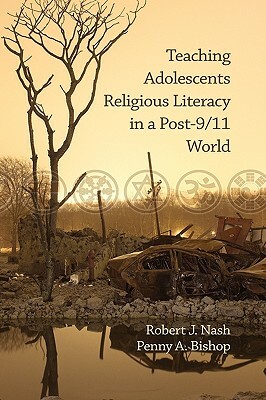 Teaching Adolescents Religious Literacy in a Post-9/11 World (Hc) by Robert J. Nash, Penny a. Bishop