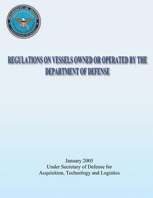 Regulations on Vessels Owned or Operated by the Department of Defense (DoD 4715.6-R1) by Department Of Defense