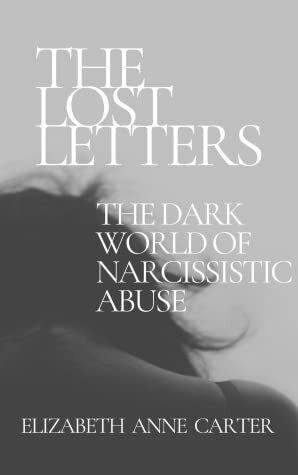 The Lost Letters: The Dark World of Narcissistic Abuse by E.A. Carter