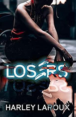 Losers: Part I by Harley Laroux