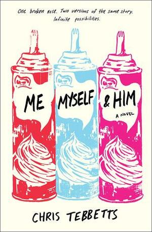 Me Myself & Him by Chris Tebbetts