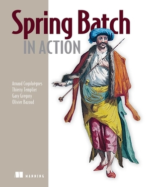 Spring Batch in Action by Gary Gregory, Thierry Templier, Arnaud Cogoluegnes