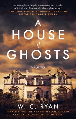 A House of Ghosts: A Gripping Murder Mystery Set in a Haunted House by W. C. Ryan
