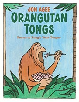 Orangutan Tongs: Poems to Tangle Your Tongue by Jon Agee