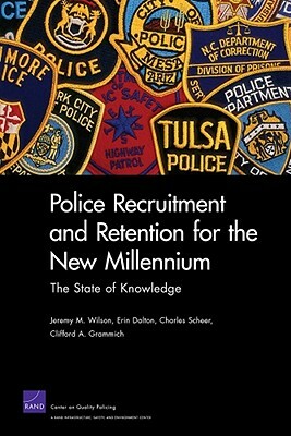 Police Recruitment and Retention for the New Millennium: The State of Knowledge by Erin Dalton, Charles Scheer, Jeremy M. Wilson