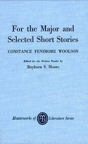 For the Major and Selected Stories by Constance Fenimore Woolson