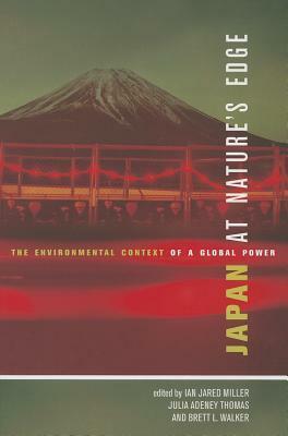Japan at Nature's Edge: The Environmental Context of a Global Power by Ian Jared Miller