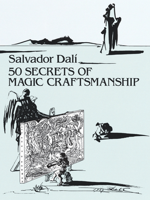 50 Secrets of Magic Craftsmanship by Salvador Dalí, Haakon Chevalier