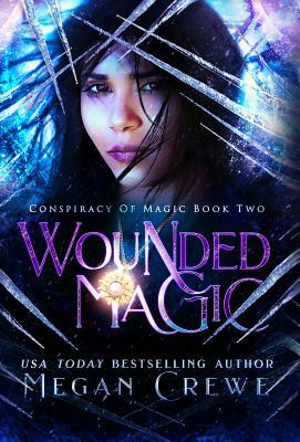 Wounded Magic by Megan Crewe