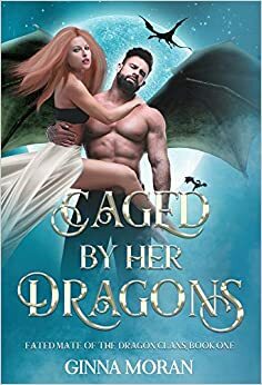 Caged by Her Dragons by Ginna Moran