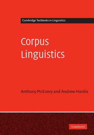 Corpus Linguistics: Method, Theory and Practice by Andrew Hardie, Tony McEnery