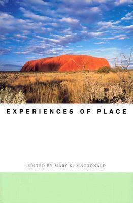 Experiences of Place by Mary N. MacDonald, Ann Grodzins Gold, Mary Gerhart