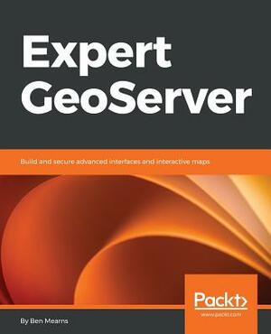 Expert GeoServer by Ben Mearns