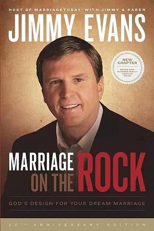 Marriage On The Rock: God's Design For Your Dream Marriage by Jimmy Evans, Jimmy Evans