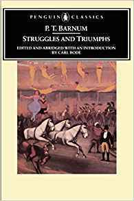 Struggles and Triumphs: or, Forty Years' Recollections of P.T. Barnum by Carl Bode, Raoul Bourdier, P.T. Barnum