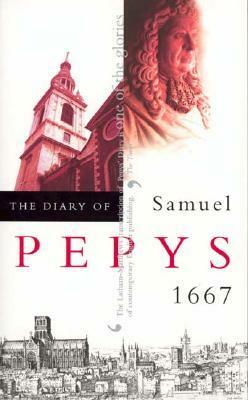 The Diary of Samuel Pepys, Vol. VIII: 1667 by Robert Latham, Samuel Pepys, William Matthews