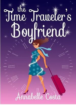 The Time Traveler's Boyfriend by Annabelle Costa