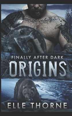 Origins: Finally After Dark by Elle Thorne