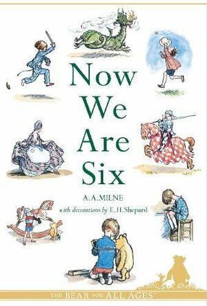 Now We Are Six by A.A. Milne