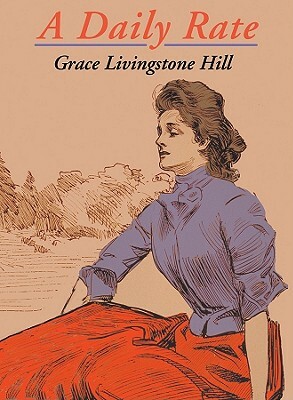 A Daily Rate by Grace Livingston Hill