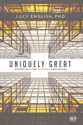 Uniquely Great: Essentials for Winning Employers by Lucy English