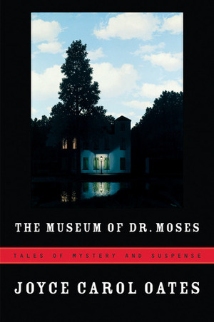 The Museum of Dr Moses by Joyce Carol Oates