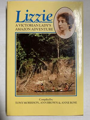 Lizzie: A Victorian Lady's Amazon Adventure by Tony Morrison, Ann Brown, Anne Rose