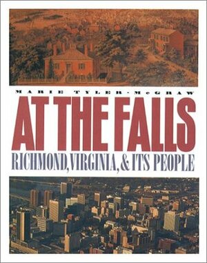 At the Falls: Richmond, Virginia, and Its People by Marie Tyler-McGraw