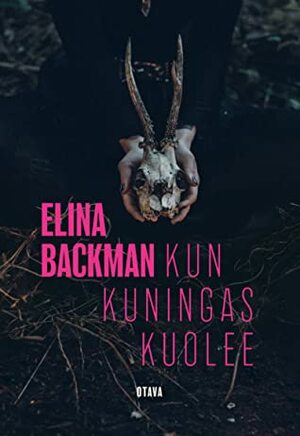 Kun kuningas kuolee by Elina Backman