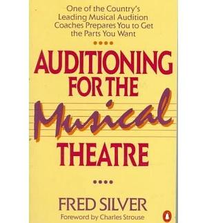 Silver, Fred (Author)(Auditioning for the Musical Theatre) Paperback by Fred Silver, Fred Silver