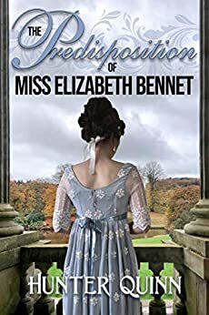 The Predisposition of Miss Elizabeth Bennet by Becky Sun, Ellen Pickels, Hunter Quinn