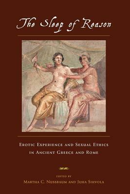 The Sleep of Reason: Erotic Experience and Sexual Ethics in Ancient Greece and Rome by 